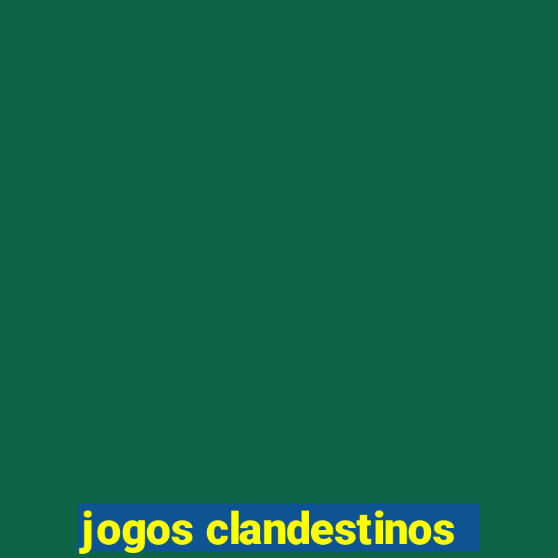 jogos clandestinos